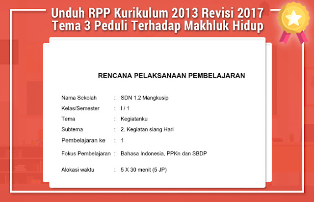 RPP Kurikulum 2013 Revisi 2017 Tema 3 Peduli Terhadap Makhluk Hidup