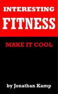 Interesting Fitness - a book for fat old men trying to stay fit self help book promotion by Jonathan Kamp