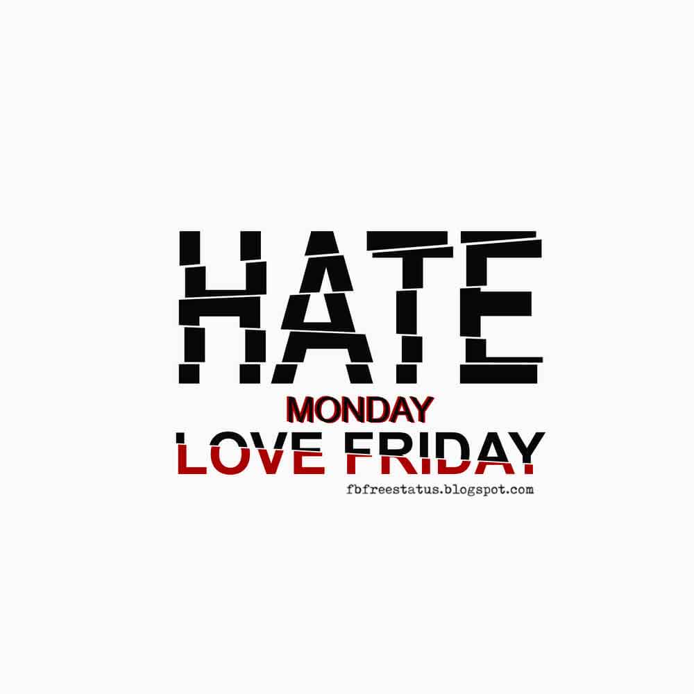 Funny monday Quotes, Hate Monday, Love Friday.