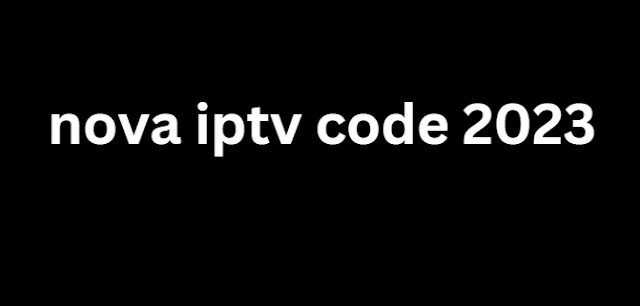 nova iptv code 2024