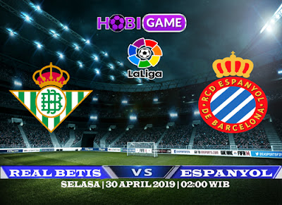 PREDIKSI REAL BETIS VS ESPANYOL 30 APRIL 2019