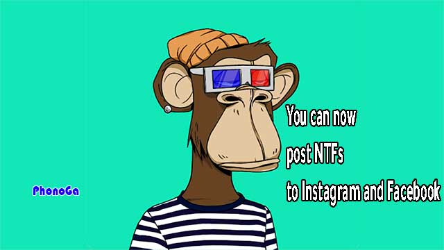 You can now post NTFs to Instagram and Facebook