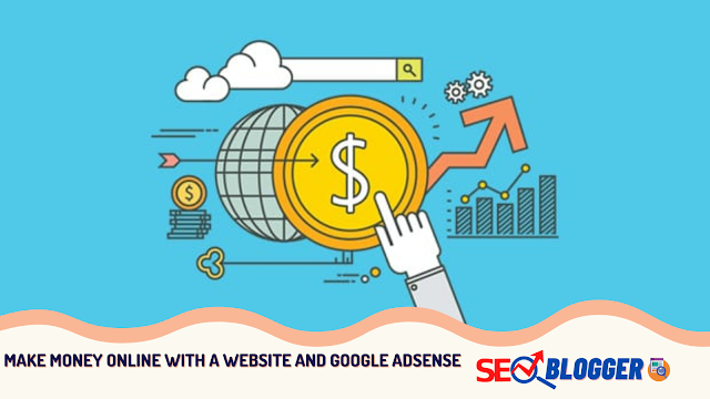 Make Money Online With A Website and Google Adsense