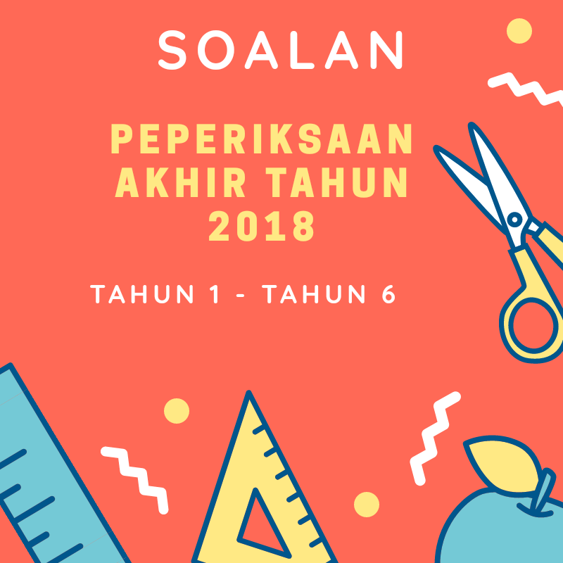 Download / Muat Turun Soalan Peperiksaan Akhir Tahun 2018 