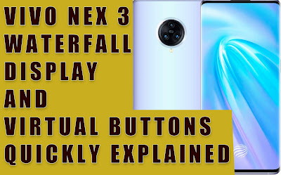 Vivo NEX 3 Waterfall Display and Virtual Buttons | Quickly Explained