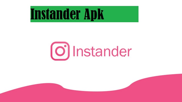  Pasalnya Instander salah satu aplikasi yang perlu anda miliki Instander Apk Terbaru