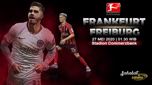  Prediksi Bola Frankfurt vs Freiburg 27 Mei 2020