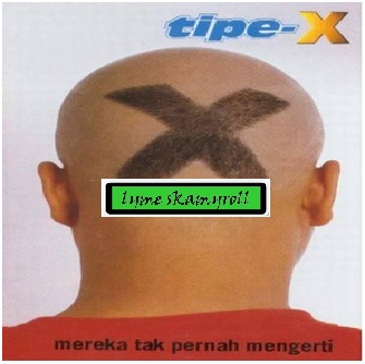 Tipe X   Indonesia Sayang