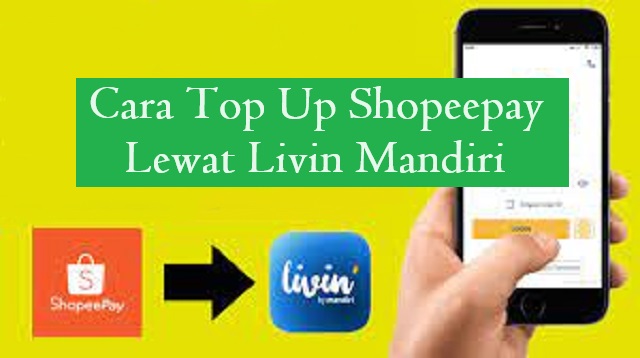 Cara Top Up Shopeepay Lewat Livin Mandiri