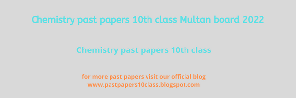 chemistry-past-papers-10th-class-multan-board