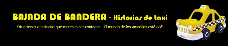 BAJADA DE BANDERA     -     Historias de taxi