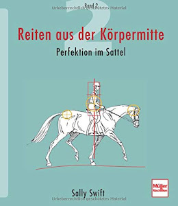 Reiten aus der Körpermitte, Band 2: Perfektion im Sattel