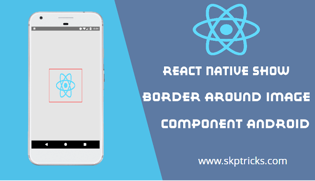 React Native Show Border Around Image Component Android