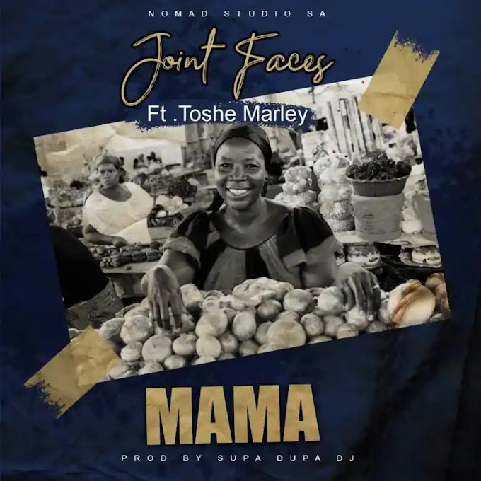 Song: Joint Faces Ft. Toshe Marley – Mama