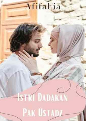 Novel Istri Dadakan Pak Ustadz Karya Afifa Fia Full Episode