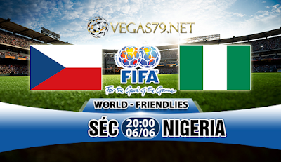 Nhận Định CH Séc vs Nigeria, 20h00 ngày 06/06