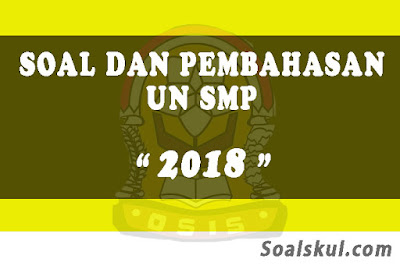 Download Soal dan Pembahasan UNBK SMP 2018