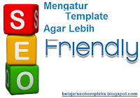 Modifikasi dan mengedit template blog lebih super seo Cara Mengatur Template Agar Lebih SEO Friendly