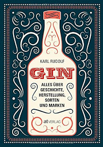 Gin: Alles über Geschichte, Herstellung, Sorten und Marken
