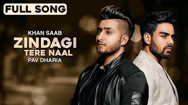 Zindagi Tere Naal Lyrics - Khan Saab & Pav Dharia | Punjabi Sad Song | Latest Punjabi Songs 2018