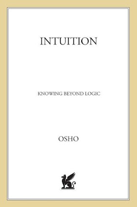 [Download] Intuition: Knowing Beyond Logic by Osho - BooksLD for Free