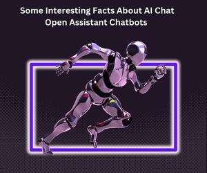 Some Interesting Facts About AI Chat Open Assistant Chatbots