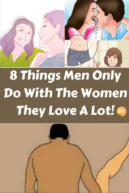 8 Things Men Do Only With The Women They Love a lot