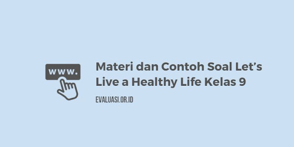 Materi dan Contoh Soal Let’s Live a Healthy Life SMP Kelas 9