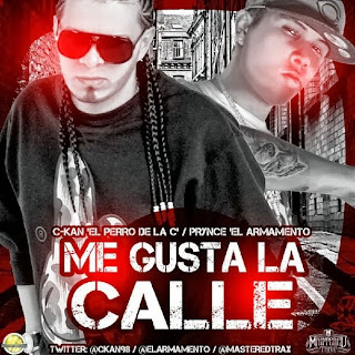 C-Kan - Me Gusta La Calle (ft. Prynce El Armamento Lirical)