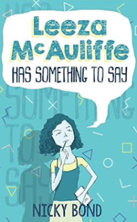 The front cover of Leeza McAuliffe Has Something to Say by Nicky Bond (me). The cover has a turquoise colour and an illustration of Leeza. She is holding a notepad and pen, and looking thoughtful. She's an oldish child, with a vest top over a t shirt, and an A line skirt.