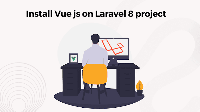 Step-by-Step-Get-Vue-JS-Running-on-Laravel-8