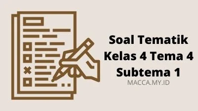 Soal Tematik Kelas 4 Tema 4 Subtema 1