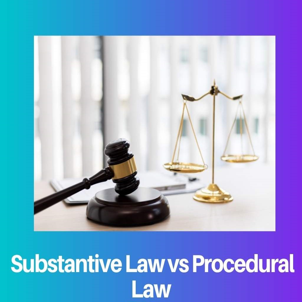 What is difference between Substantive Law and Procedural Law.