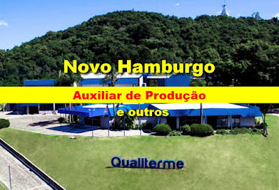 Qualiterme abre vagas para Auxiliar de Produção e outros em Novo Hamburgo