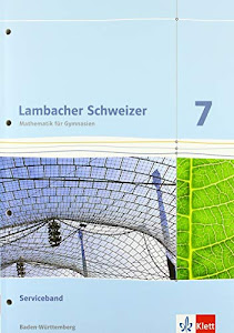 Lambacher Schweizer Mathematik 7. Ausgabe Baden-Württemberg: Serviceband Klasse 7 (Lambacher Schweizer. Ausgabe für Baden-Württemberg ab 2014)