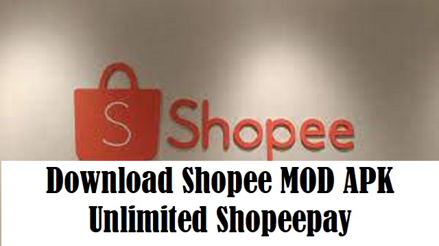 Download Shopee MOD APK Unlimited Shopeepay Download Shopee MOD APK Unlimited Shopeepay Terbaru