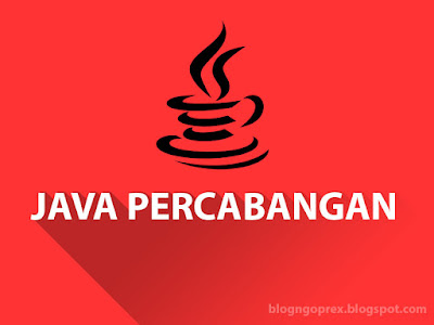  http://blogngoprex.blogspot.co.id/2017/11/java-percabangan-if-dan-switch-case.html