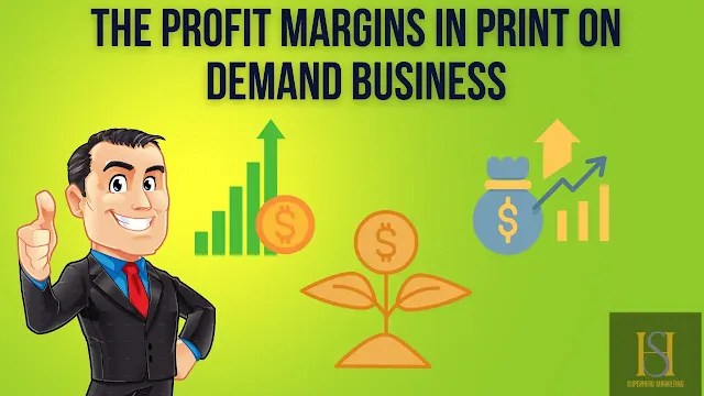 The Profit Margins in Print-on-Demand Business