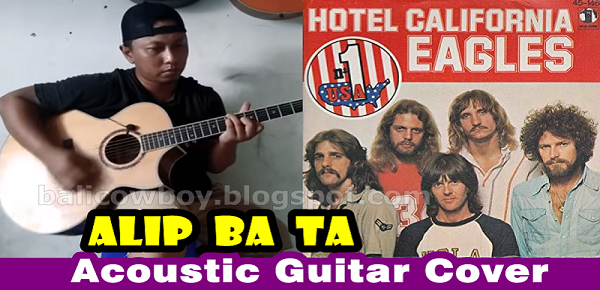 Alip Ba Ta HOTEL CALIFORNIA (Guitar Cover) feat Eagles