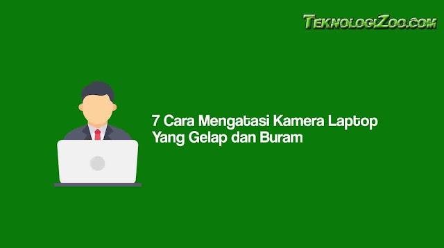 cara agar kamera laptop jernih untuk zoom