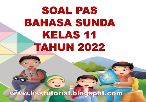 Soal PAS Bahasa Sunda Kelas 11 SMA/MA Semester 1 Kurikulum 2013 Tahun 2022/2023