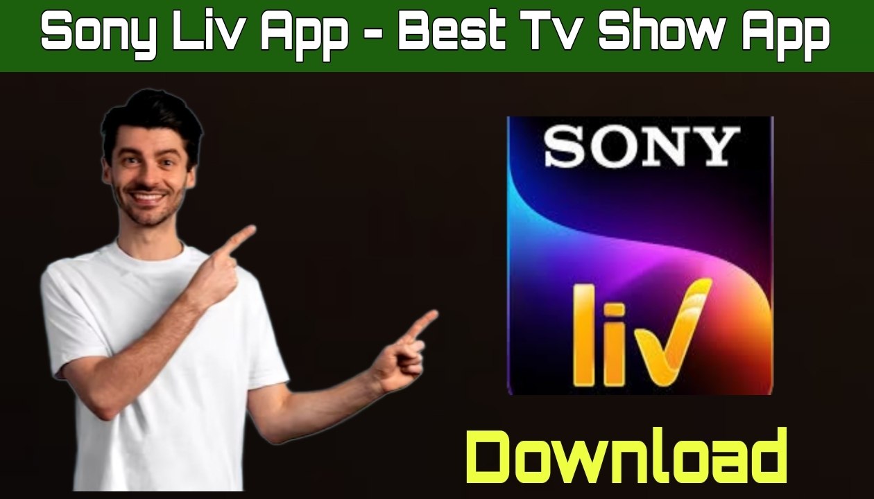 Unveiling the Wonders of the Sony Liv App: A Comprehensive Guide