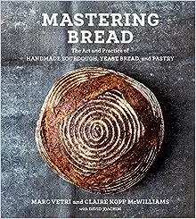 Mastering Bread: The Art and Practice of Handmade Sourdough, Yeast Bread, and Pastry