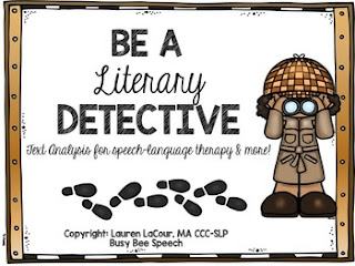 https://www.teacherspayteachers.com/Product/Literary-Detective-Text-Analysis-for-Speech-Language-Therapy-More-1854434