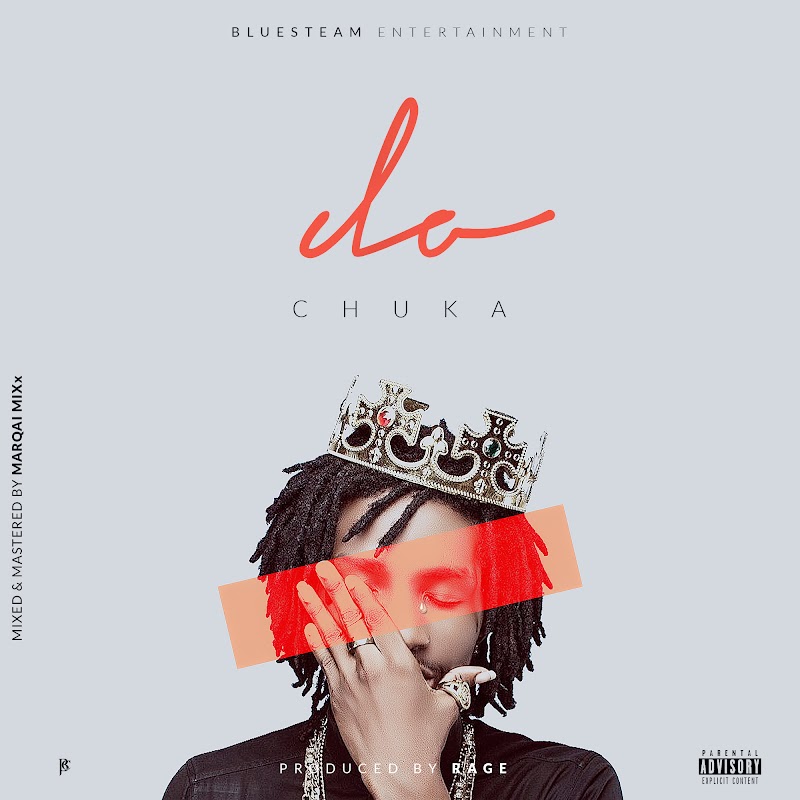 MUSIC: CHUKA - DO (PROD BY RAGE)