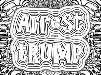 Arrest tRUMP - Free Coloring Book Art by gvan42 - feel free to print as many copies as you like - color with felt pens or pencils - give em to friends
