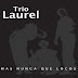 TRIO LAUREL - MAS NUNCA QUE LOCOS - 1995