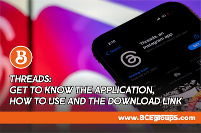 THREADS: Get to know the Threads Application, How to use and The download Link