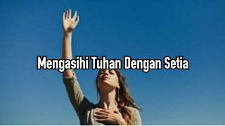 Mengasihi Tuhan Dengan Setia