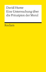 Eine Untersuchung über die Prinzipien der Moral (Reclams Universal-Bibliothek)